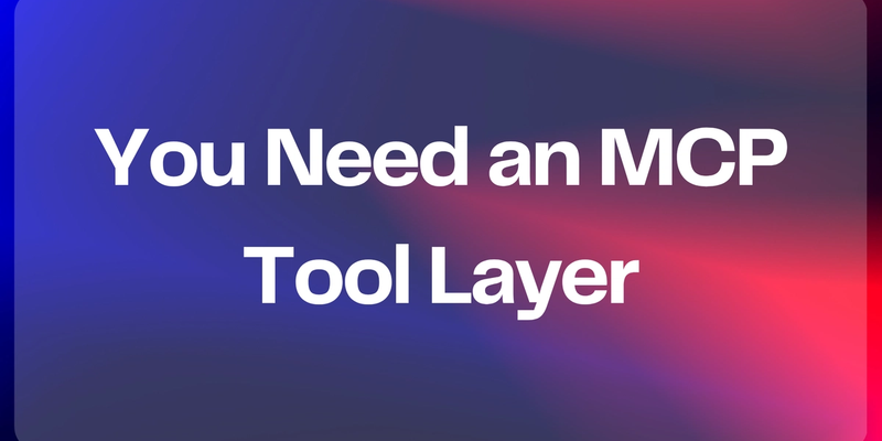 Preparing your Company for the Agentic Future? You Need an MCP Tool Layer.