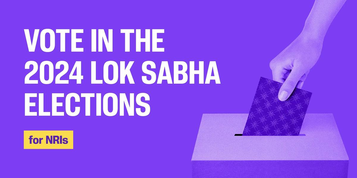 Vote in The 2024 Lok Sabha Elections for NRIs