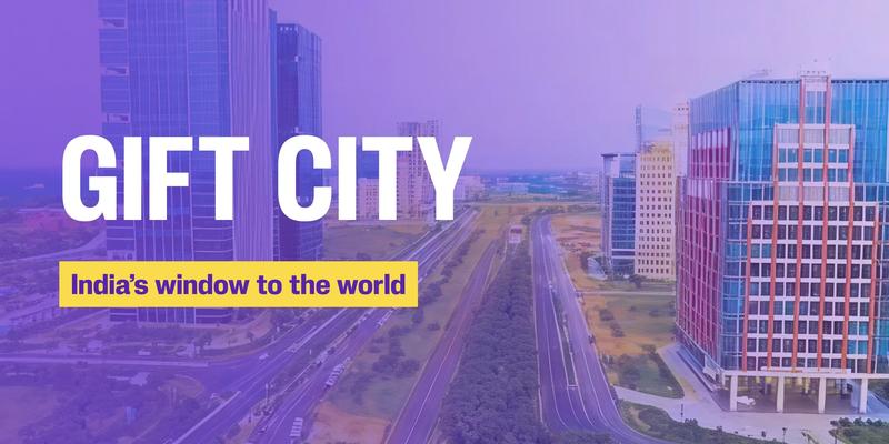 GIFT CITY - India's window to the world