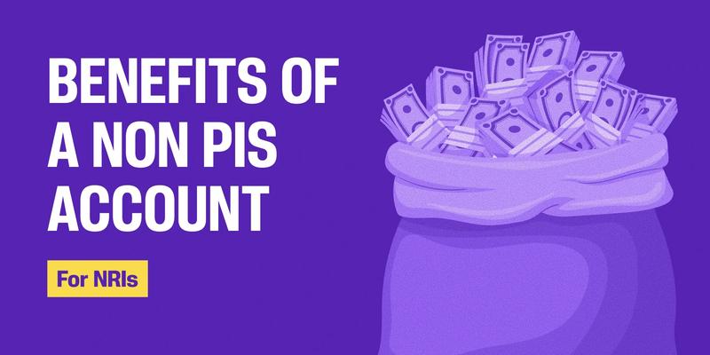 Benefits of a Non PIS Account for NRIs