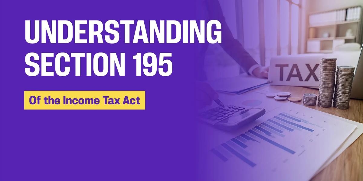 Understanding Section 195 of The Income Tax Act