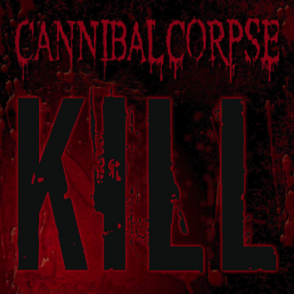 Kill - Cannibal Corpse - Cover
