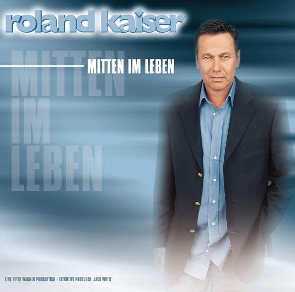 Mitten im Leben - Roland Kaiser - Cover