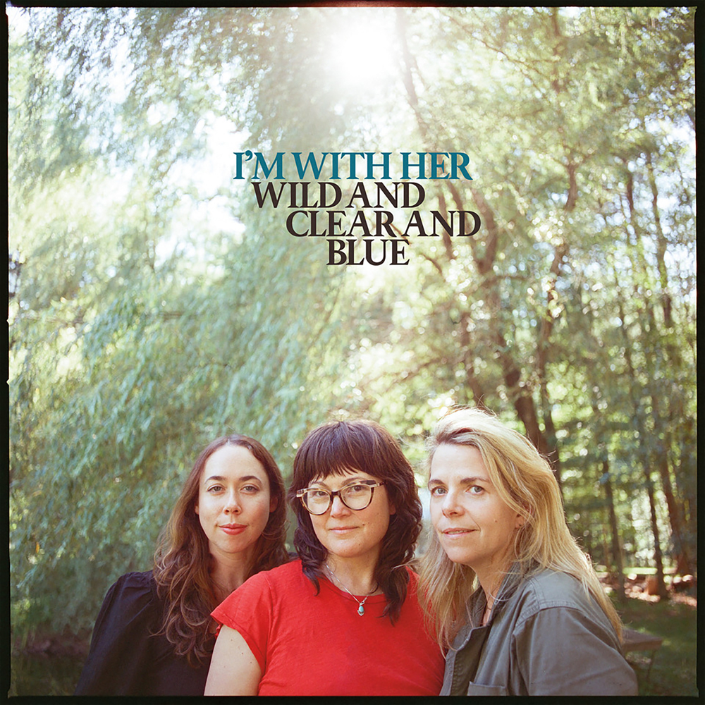 Wild And Clear And Blue - I'm With Her - Cover