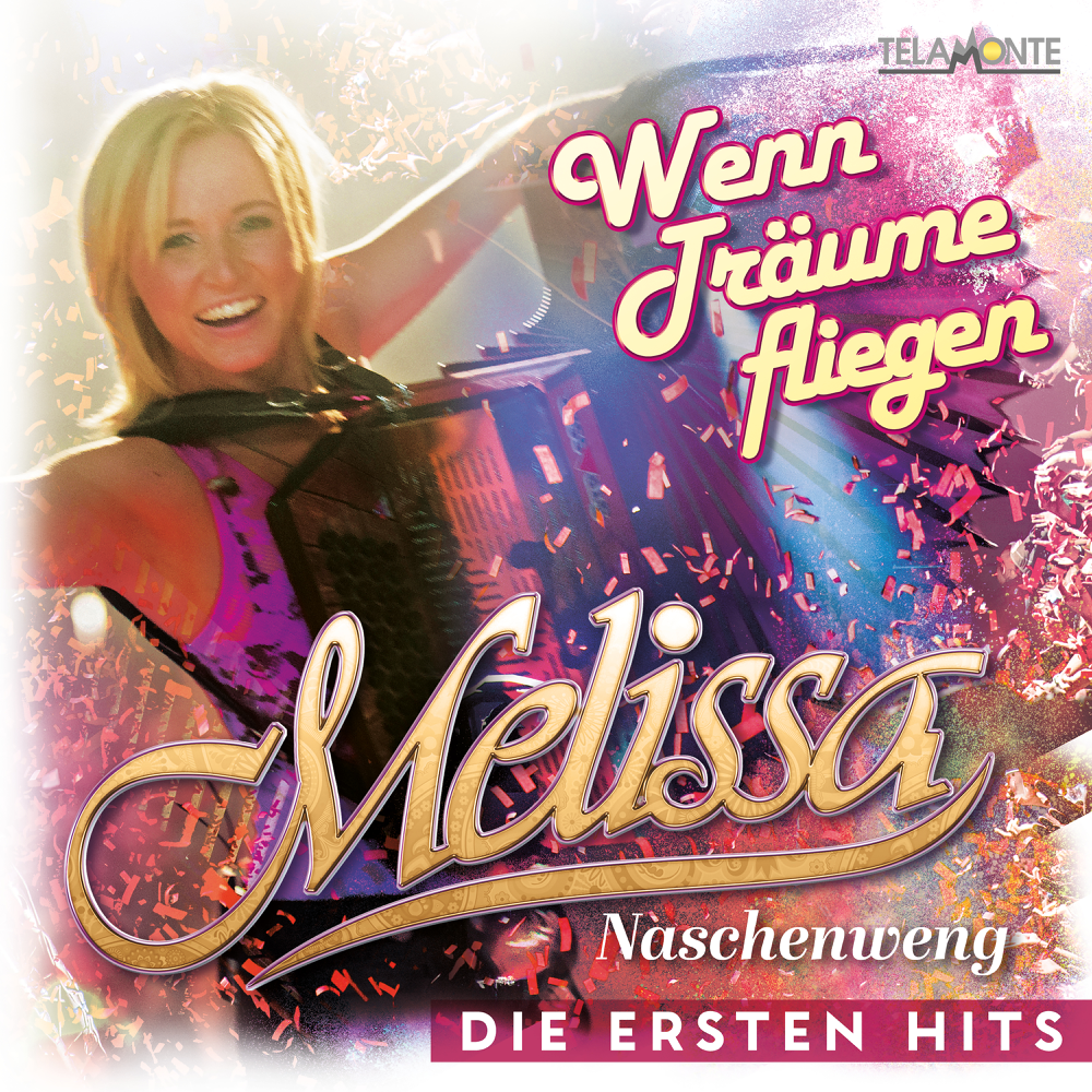 Wenn Träume fliegen: Die ersten Hits - Melissa Naschenweng - Cover