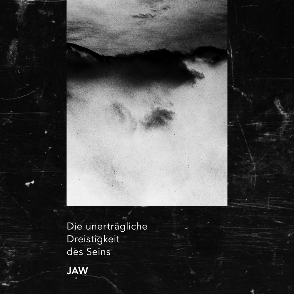 Die unerträgliche Dreistigkeit des Seins - JAW - Cover