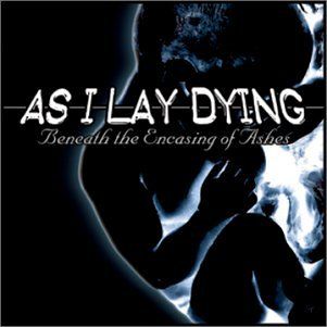Beneath the Encasing of Ashes - As I Lay Dying - Cover