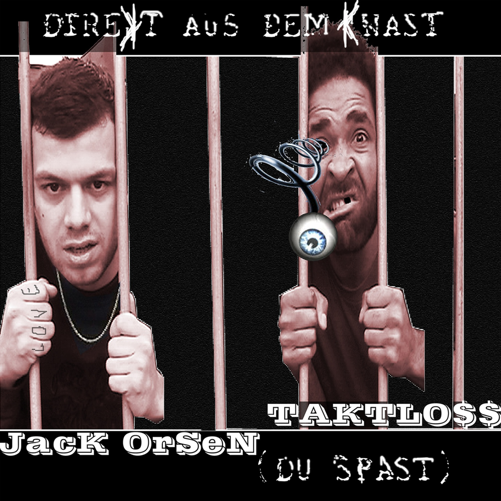 Direkt aus dem Knast (Du Spast) - Jack Orsen & Taktloss - Cover