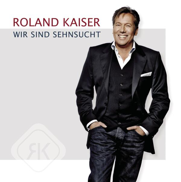 Wir sind Sehnsucht - Roland Kaiser - Cover