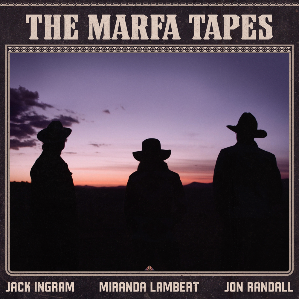 The Marfa Tapes - Jack Ingram & Jon Randall & Miranda Lambert - Cover