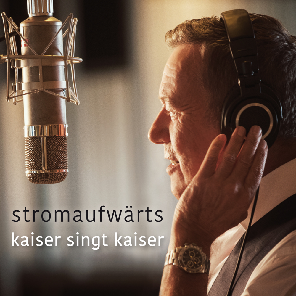 Stromaufwärts - Kaiser singt Kaiser - Roland Kaiser - Cover
