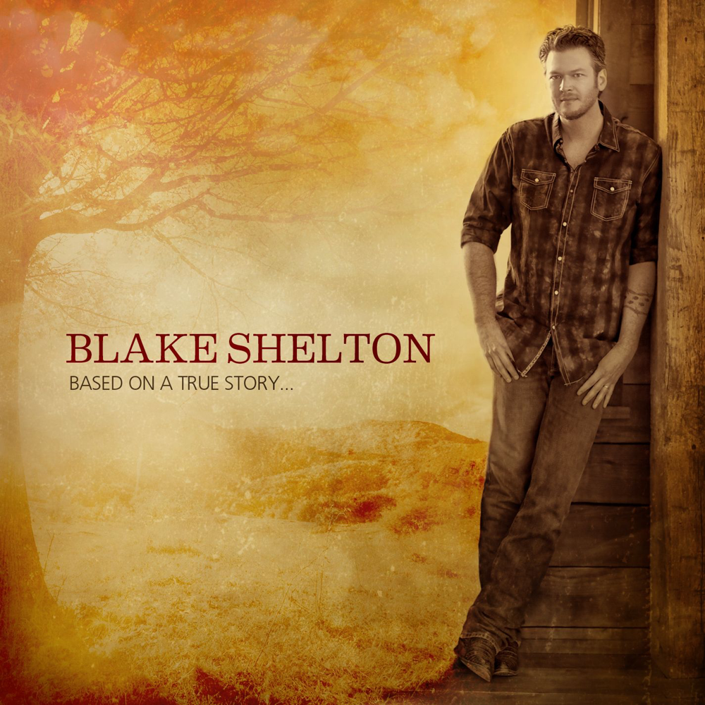 Based On A True Story... - Blake Shelton - Cover