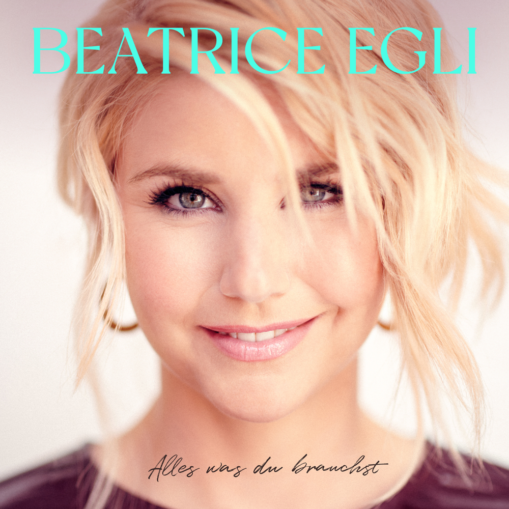 Alles was du brauchst - Beatrice Egli - Cover