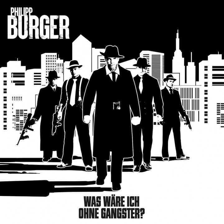 Was wäre ich ohne Gangster? - Philipp Burger - Cover