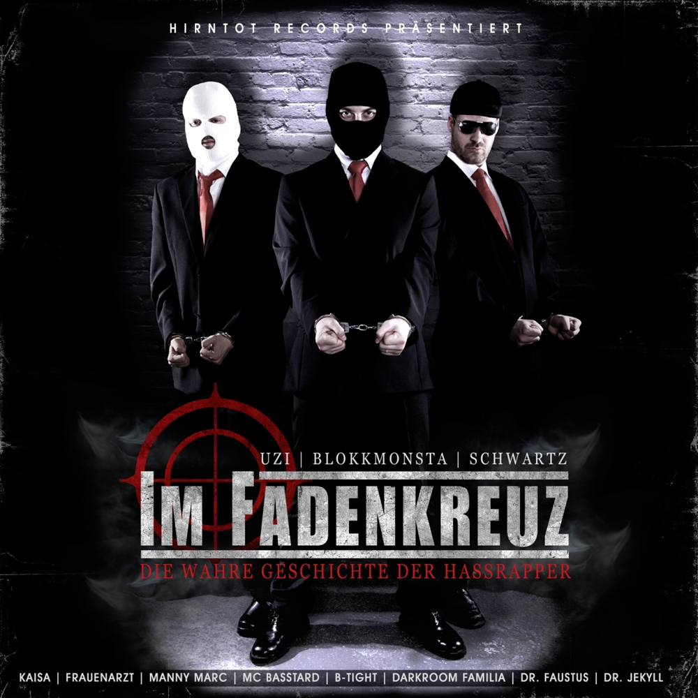 Im Fadenkreuz (Die wahre Geschichte der Hassrapper) - Uzi (Hirntot) & Blokkmonsta & Schwartz - Cover