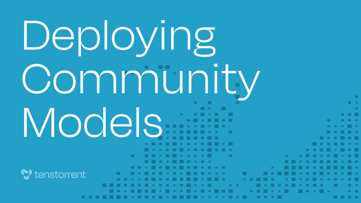 Deploying Community Models with the Tenstorrent CLI