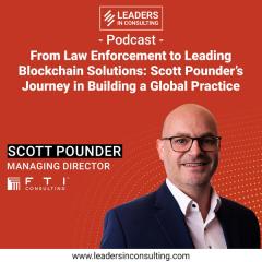 Ep. 88 - From Law Enforcement to Leading Blockchain Solutions: Scott Pounder’s Journey in Building a Global Practice