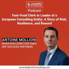 Ep. 84 - Fast-Food Clerk to Leader of a European Consulting Entity: A Story of Risk, Resilience, and Reward - with Antoine Mollion