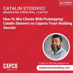 Ep 75 - How To Win Clients With Prototyping: Catalin Stoiovici on Capco’s Trust-Building Secrets