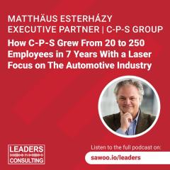 Ep 50 - Matthäus Esterházy - How C-P-S Grew From 20 to 250 Employees in 7 Years With a Laser Focus on The Automotive Industry