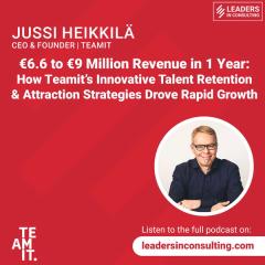 Ep 64 - Jussi Heikkilä - €6.6 to €9 Million Revenue in 1 Year: How Teamit’s Innovative Talent Retention & Attraction Strategies Drove Rapid Growth