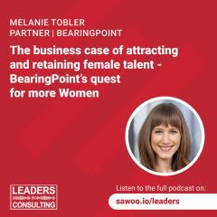 Ep 47 - Melanie Tobler - The business case of attracting and retaining female talent - BearingPoint’s quest for more Women