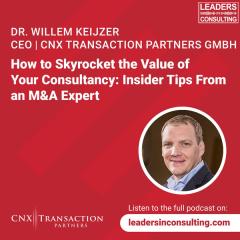 Dr. Willem Keijzer - How to Skyrocket the Value of Your Consultancy: Insider Tips From an M&A Expert 