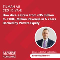 Ep 45 - Tilman Au - How diva-e Grew From €35 million to €100+ Million Revenue in 6 Years Backed by Private Equity