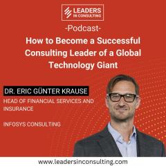 Ep. 99 - How to Become a Successful Consulting Leader of a Global Technology Giant - with Dr. Eric Günter Krause