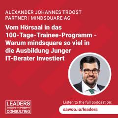 Ep 48 - Alexander Johannes Troost - Vom Hörsaal in das 100-Tage-Trainee-Programm - Warum mindsquare so viel in die Ausbildung Junger IT-Berater Investiert