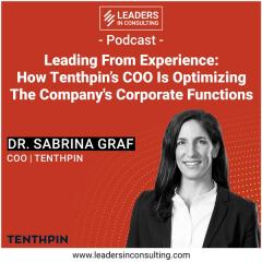 Ep. 82. - Leading From Experience: How Tenthpin’s COO Is Optimizing The Company's Corporate Functions - with Dr. Sabrina Graf