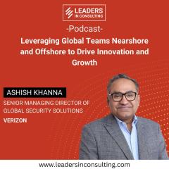 Ep. 101 - Leveraging Global Teams Nearshore and Offshore to Drive Innovation and Growth - with Ashish Khanna