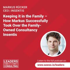 Ep 9 - Markus Rücker - Keeping it in the Family – How Markus Successfully Took Over the Family-Owned Consultancy Insentis