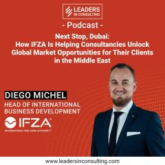 Ep. 86 - Next Stop, Dubai: How IFZA Is Helping Consultancies Unlock Global Market Opportunities for Their Clients in the Middle East - with Diego Michel