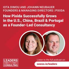 Ep 33 - Iota Dimou and Johann Neubauer - How Pixida Successfully Grows in the U.S., China, Brazil & Portugal as a Founder-Led Consultancy