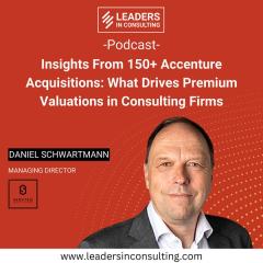 Ep. 126 - Insights From 150+ Accenture Acquisitions: What Drives Premium Valuations in Consulting Firms - with Daniel Schwartmann