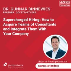 Ep 56 - Dr. Gunnar Binnewies - Supercharged Hiring: How to Acquire Teams of Consultants and Integrate Them With Your Company