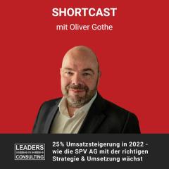 Shortcast: 25 % Umsatzsteigerung in 2022 - wie die SPV AG mit der richtigen Strategie & Umsetzung wächst – mit Oliver Gothe