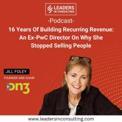 Ep. 140 – 16 Years Of Building Recurring Revenue: An Ex-PwC Director On Why She Stopped Selling People – with Jill Foley