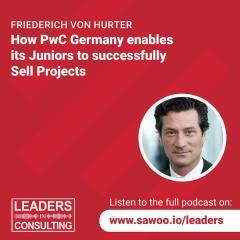 Ep 6 - Friederich von Hurter - How PwC Germany enables its Juniors to successfully sell projects