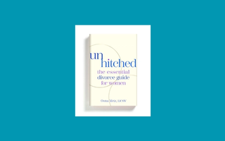 Unhitched: The Essential Divorce Guide for Women