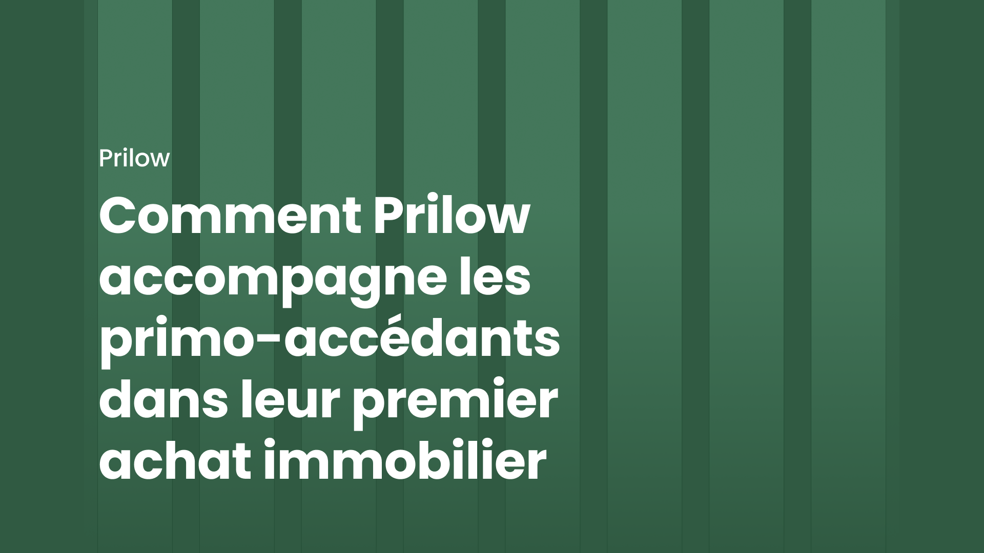 Comment Prilow accompagne les primo-accédants dans leur premier achat immobilier