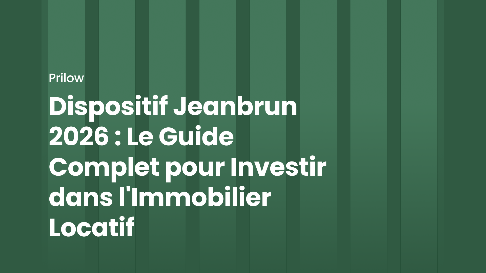 Dispositif Jeanbrun 2026 : Le Guide Complet pour Investir dans l'Immobilier Locatif