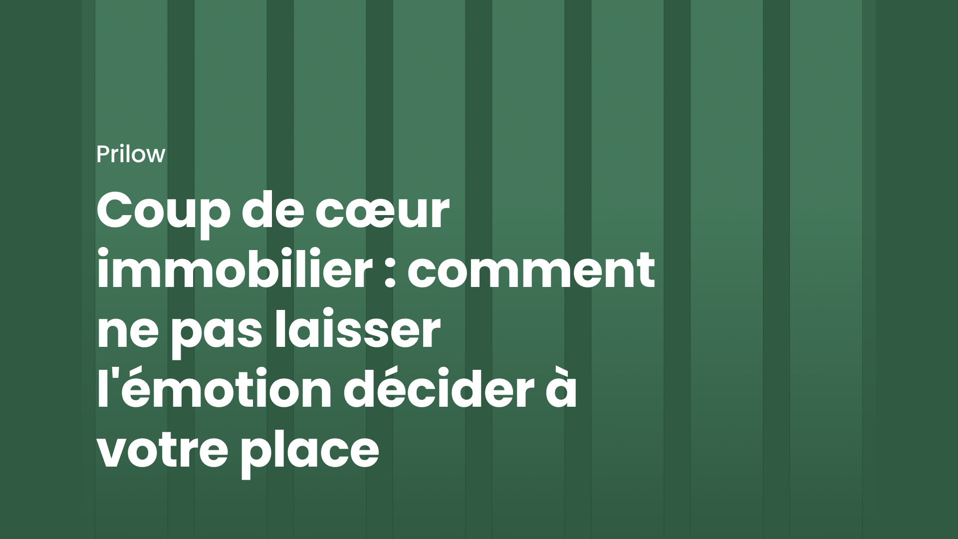 Coup de cœur immobilier : comment ne pas laisser l'émotion décider à votre place