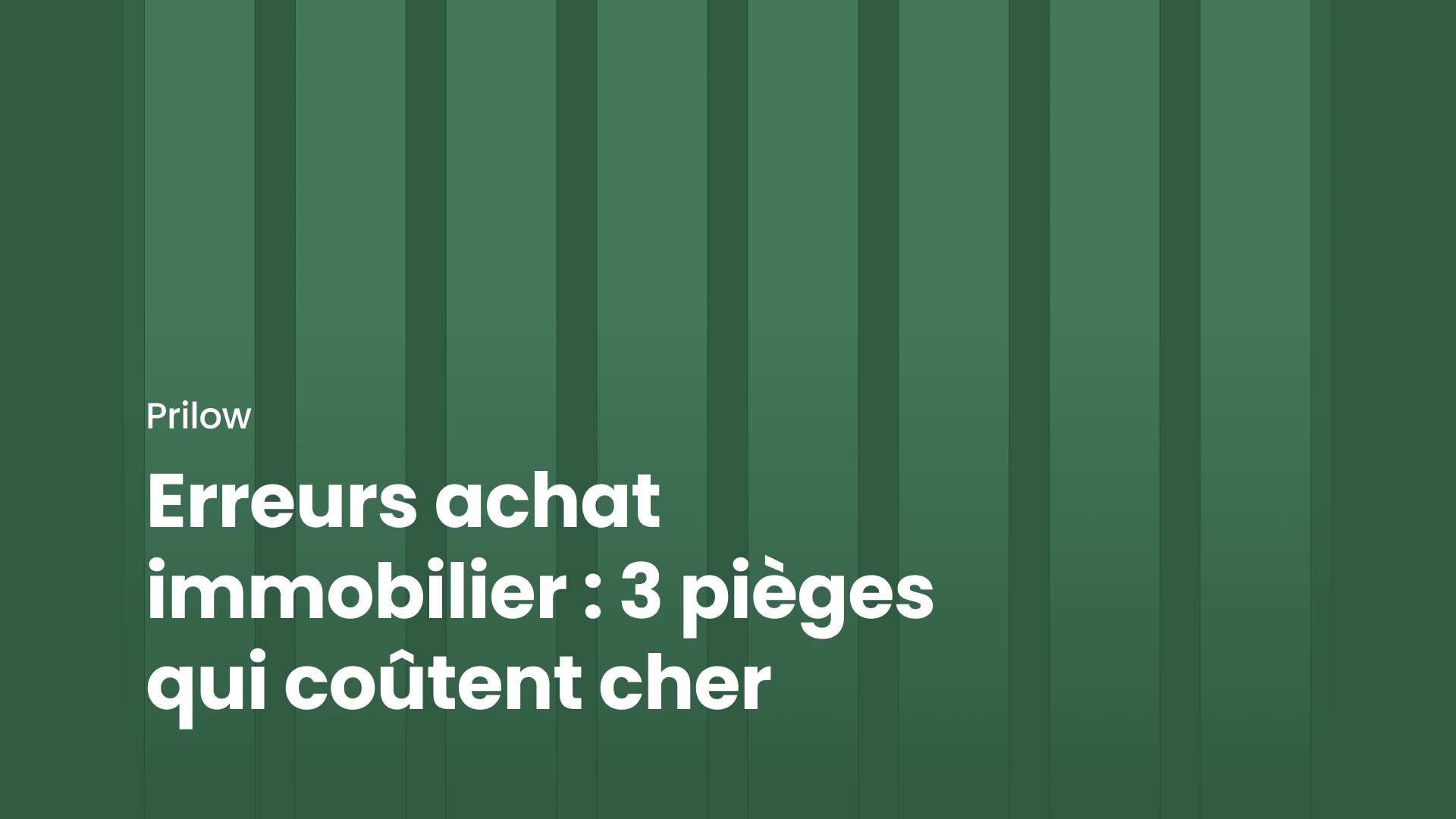 Erreurs achat immobilier : 3 pièges qui coûtent cher