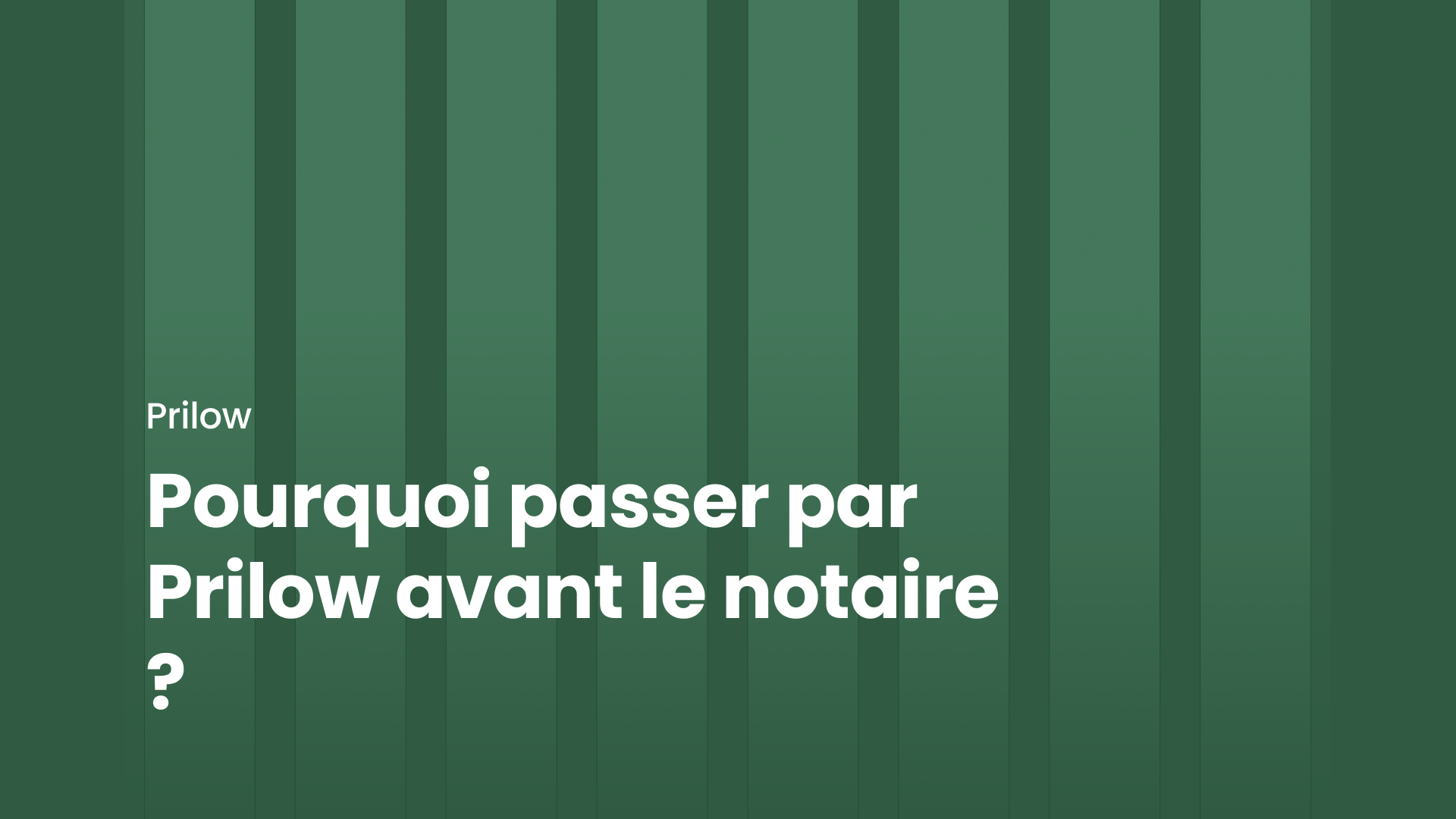 Pourquoi passer par Prilow avant le notaire ?