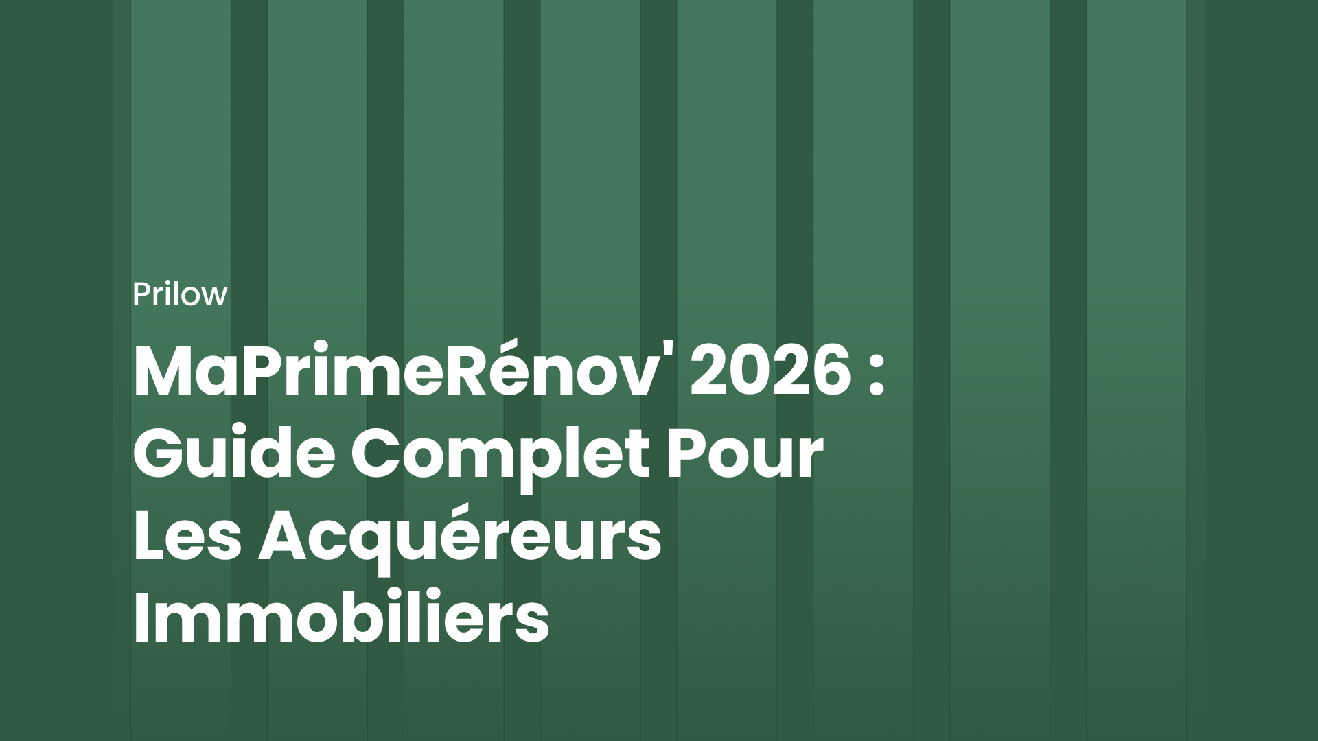 MaPrimeRénov' 2026 : Guide Complet Pour Les Acquéreurs Immobiliers
