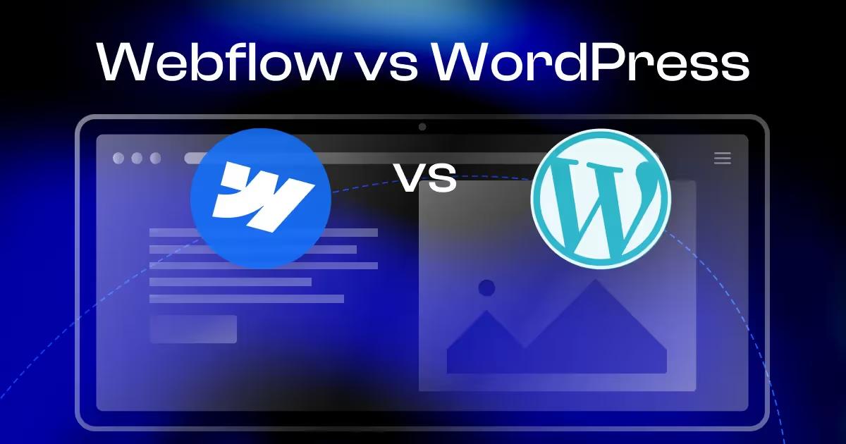 Webflow vs. WordPress: Which One is Better?