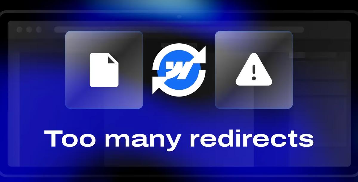 How to Fix the "Too Many Redirects" Error in Webflow
