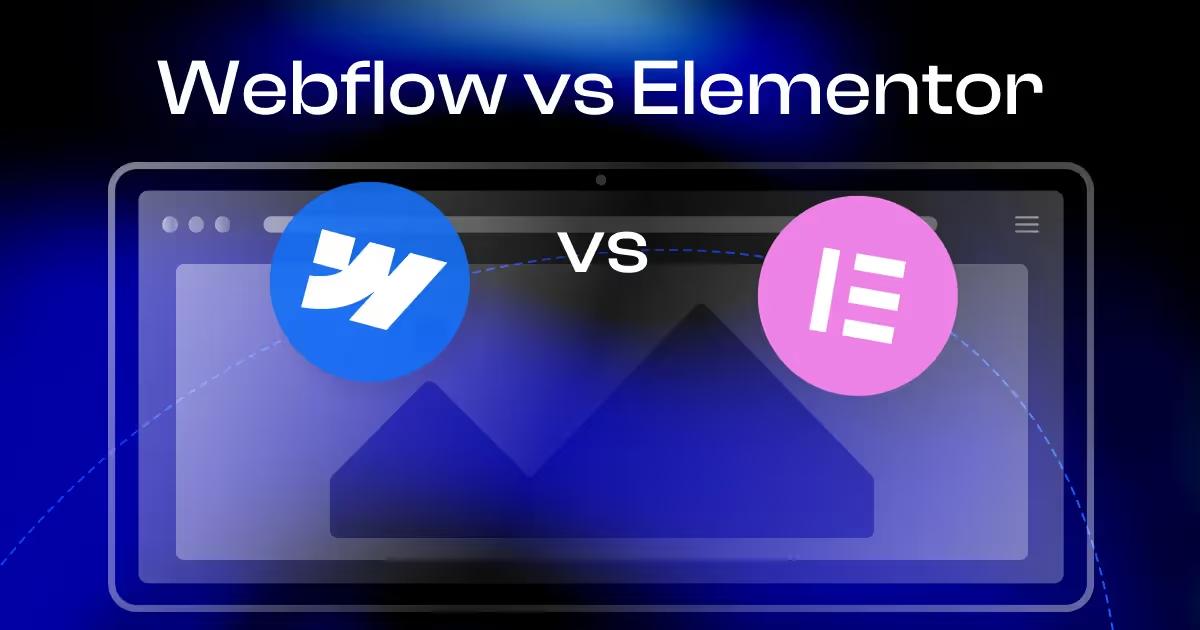 Webflow vs Elementor: Building Your Dream Website